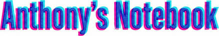 Anthony’s Notebook