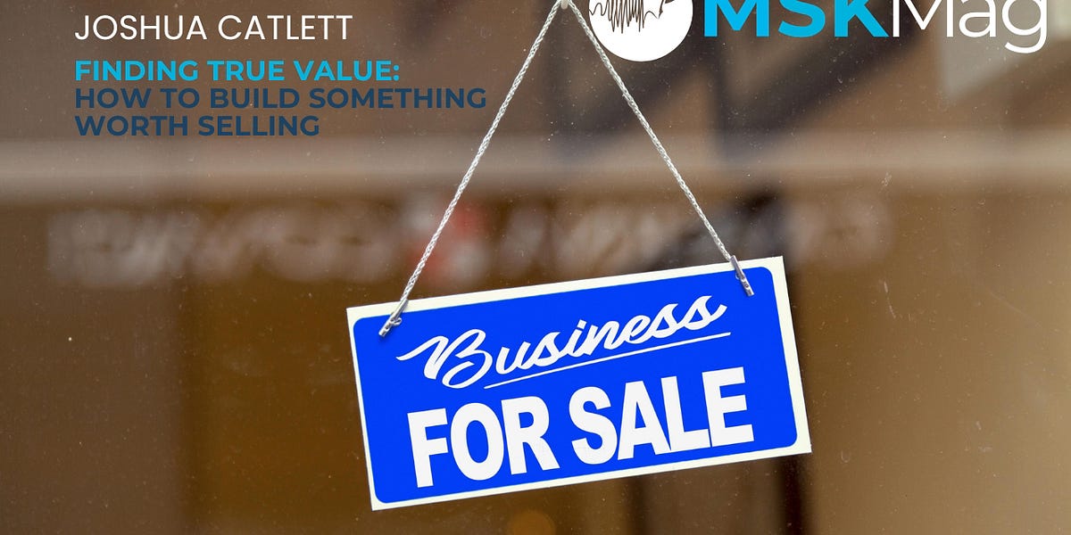Finding true value: how to build something worth selling