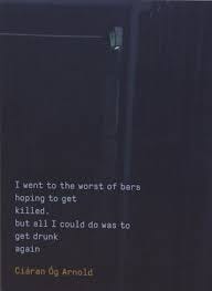 Photobooks | ARNOLD, Ciarán Óg - I went to the worst of bars hoping to get killed. but all I could do was to get drunk again - AS SIGNED COPY! | purchase online Photobooks | ARNOLD, Ciarán Óg - I went to the worst of bars hoping to get killed. but all I could do was to get drunk again - AS SIGNED COPY! | purchase online