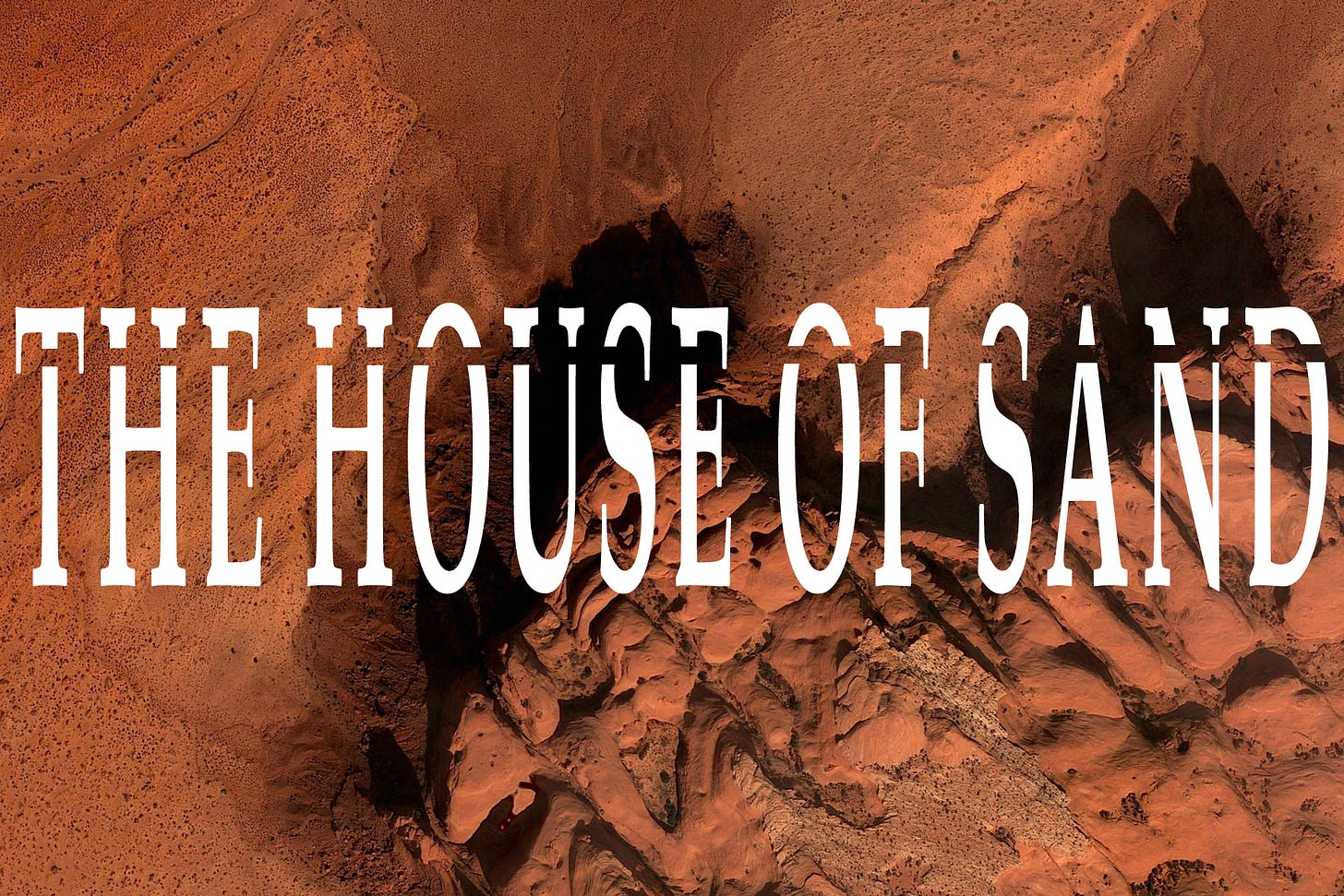 A bird's-eye view of a desert mesa. The words "The House of Sand" are superimposed.
