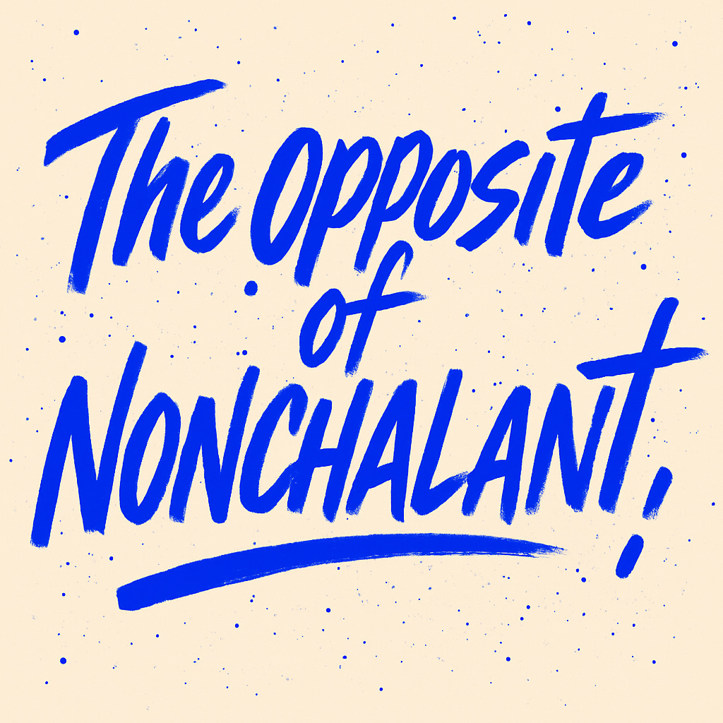 Artwork for The Opposite of Nonchalant