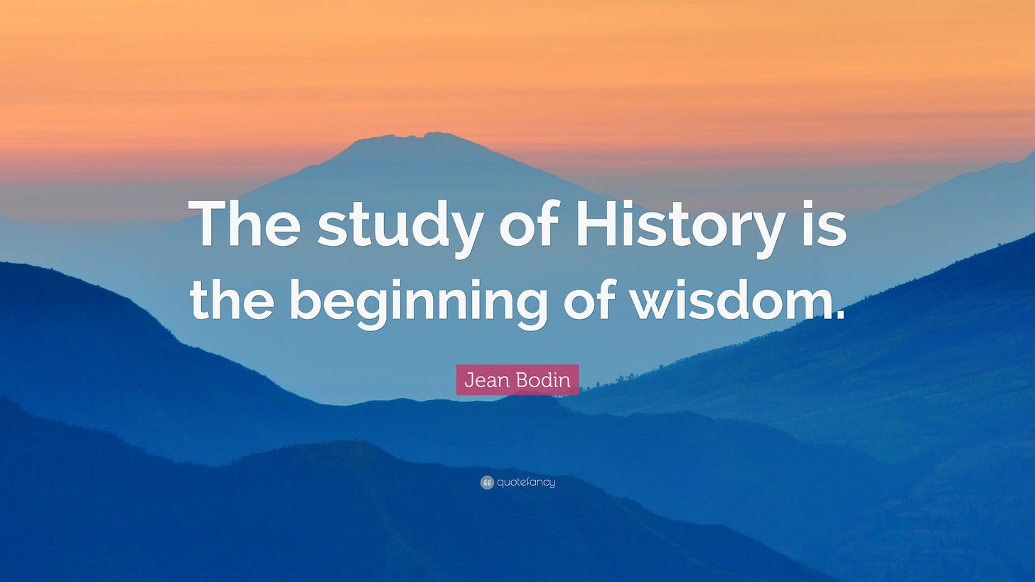 Jean Bodin Quote: “The study of History is the beginning of wisdom.”