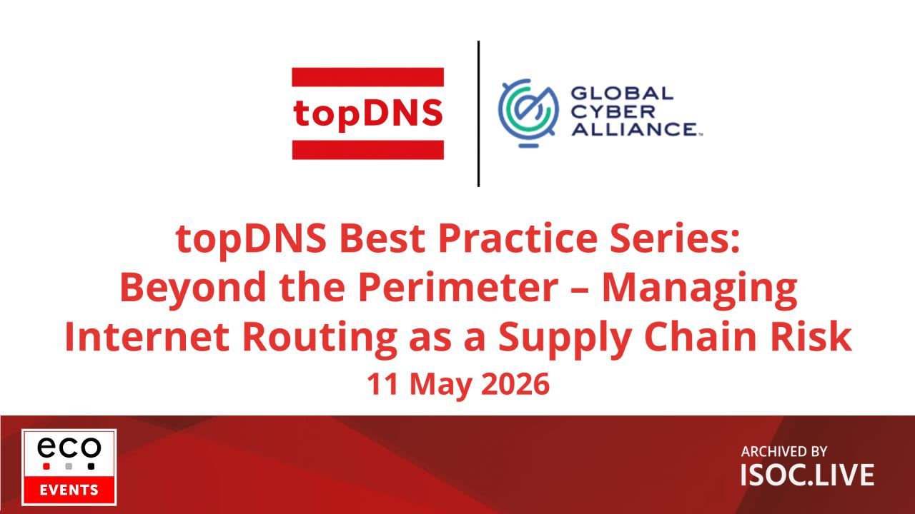 Promotional banner for the “topDNS Best Practice Series” webinar titled “Beyond the Perimeter – Managing Internet Routing as a Supply Chain Risk.” The graphic features the topDNS and Global Cyber Alliance logos at the top, with the event date listed as 11 May 2026. A red footer includes the eco events logo on the left and the text “Archived by ISOC.LIVE” on the right.
