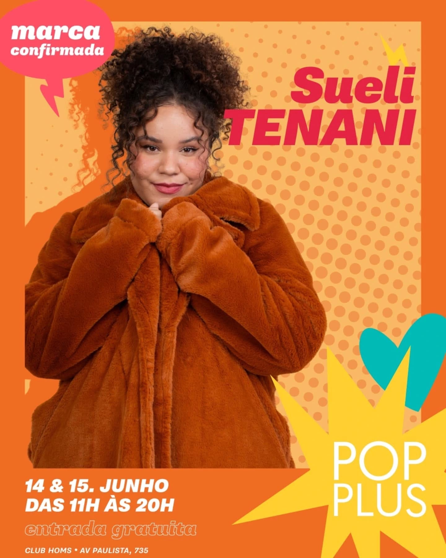 Pode ser uma imagem de 1 pessoa e texto que diz "aa confirmada N Sueli TENANI 14 & 15. JUNHO DAS 11H ÀS 20H entradagratulta entrada gratuita CLUB HOMS AV PAULISTA, 735 POP PLUS"