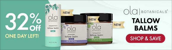 Get 32% Off on Ola Botanicals® Tallow Balms Get 32% Off on Ola Botanicals® Tallow Balms