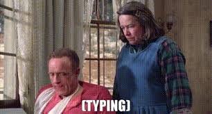 YARN | (TYPING) | Misery (1990) | Video clips by quotes | 7d035ab2 | 紗