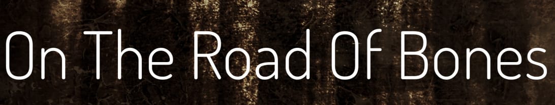 On the Road of Bones