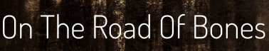 On the Road of Bones