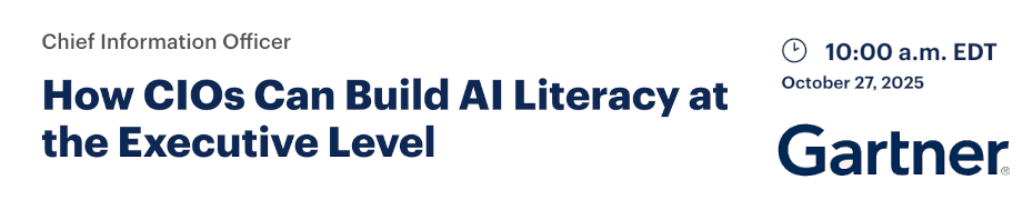 How CIOs Can Build AI Literacy at the Executive Level (Oct. 28th)