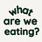 What Are We Eating?