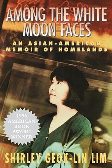 Among the White Moon Faces: An Asian-American Memoir of Homelands (The Cross-Cultural Memoir Series) Among the White Moon Faces: An Asian-American Memoir of Homelands (The Cross-Cultural Memoir Series)