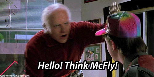 back to the future — Hello! Think McFly!