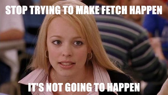 Drop: Making Fetch Happen!