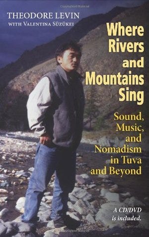 Where Rivers and Mountains Sing: Sound, Music, and Nomadism in Tuva and ...