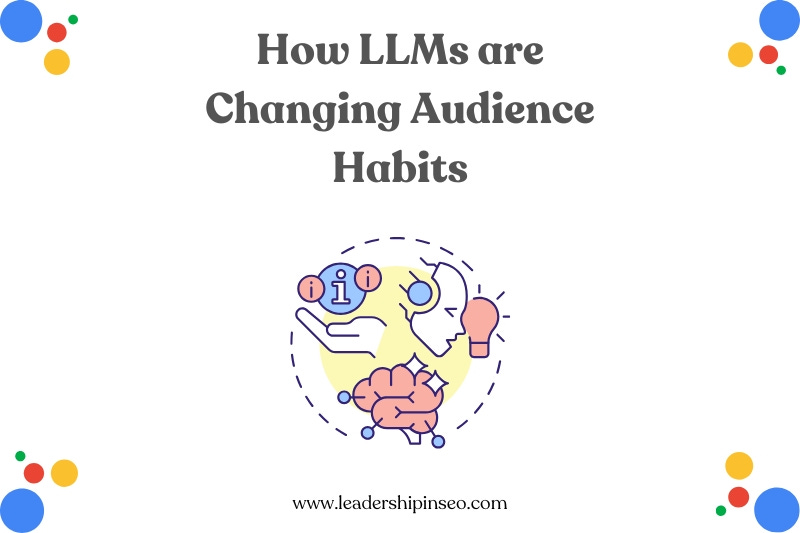 How LLMs are changing audience habits How LLMs are changing audience habits