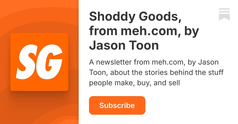 Shoddy Goods, from meh.com, by Jason Toon | Dave Rutledge | Substack