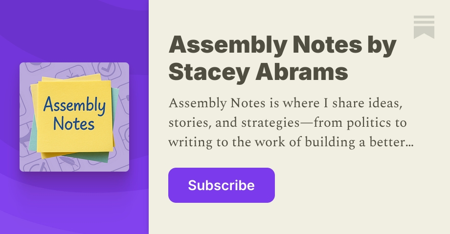 Assembly Notes by Stacey Abrams | Substack