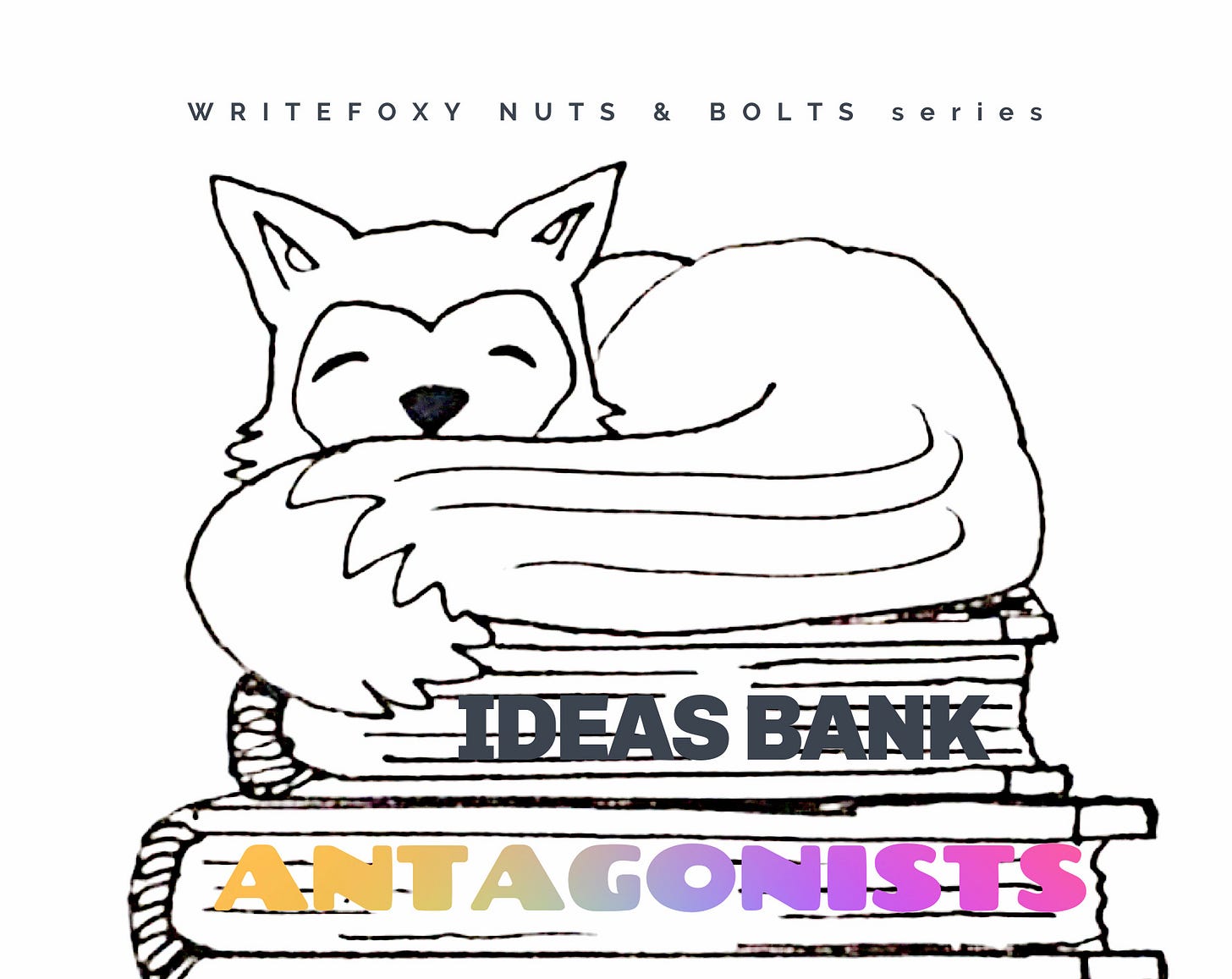 My WriteFoxy logo that shows a hand-drawn sketch of a fox sleeping on a pile of books. The title reads: "Ideas Bank - Antagonists" My WriteFoxy logo that shows a hand-drawn sketch of a fox sleeping on a pile of books. The title reads: "Ideas Bank - Antagonists"