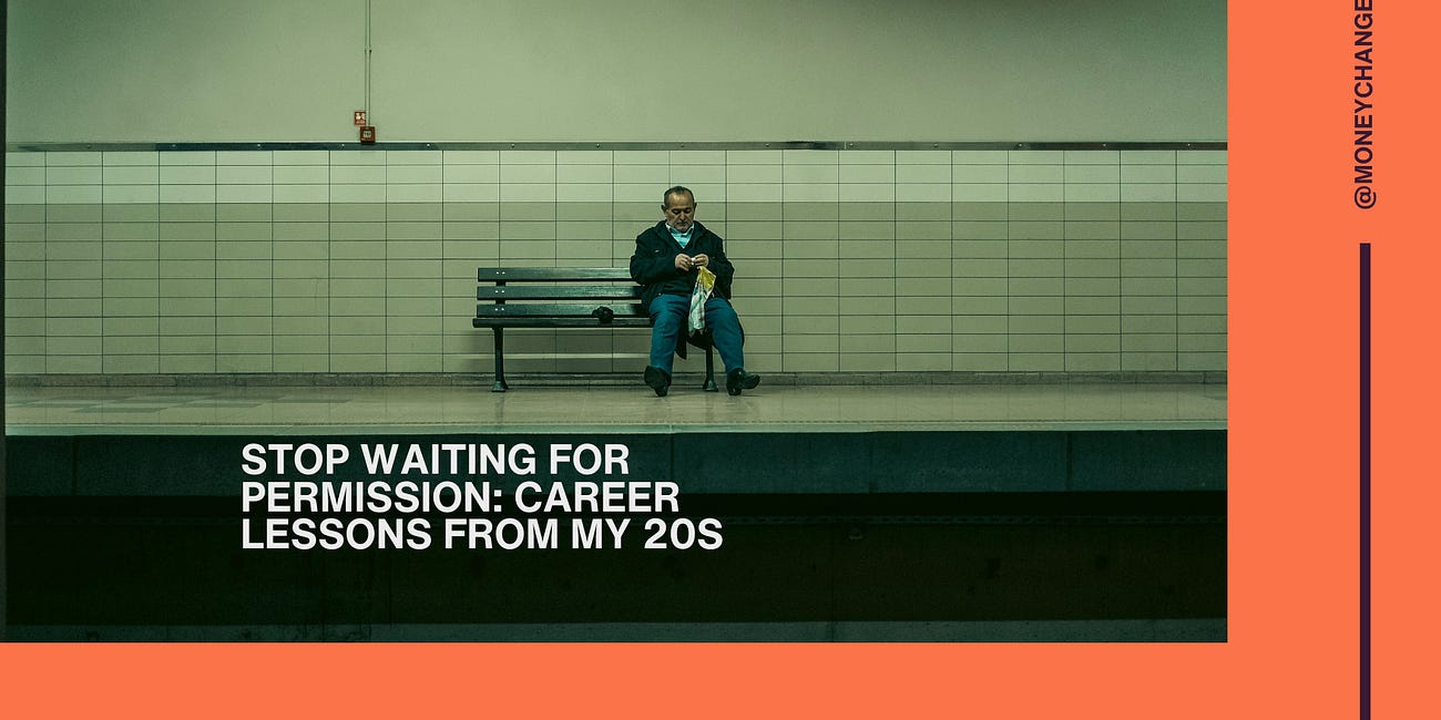 Stop Waiting for Permission: Career Lessons From My 20s