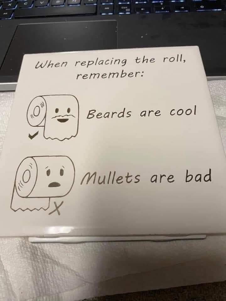 May be an image of fish, paper towel and text that says 'When replacing the remember: roll, Beards are cool Mullets are bad'