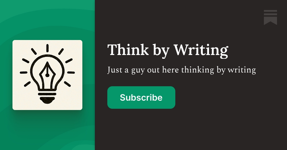 Think by Writing | Grant | Substack