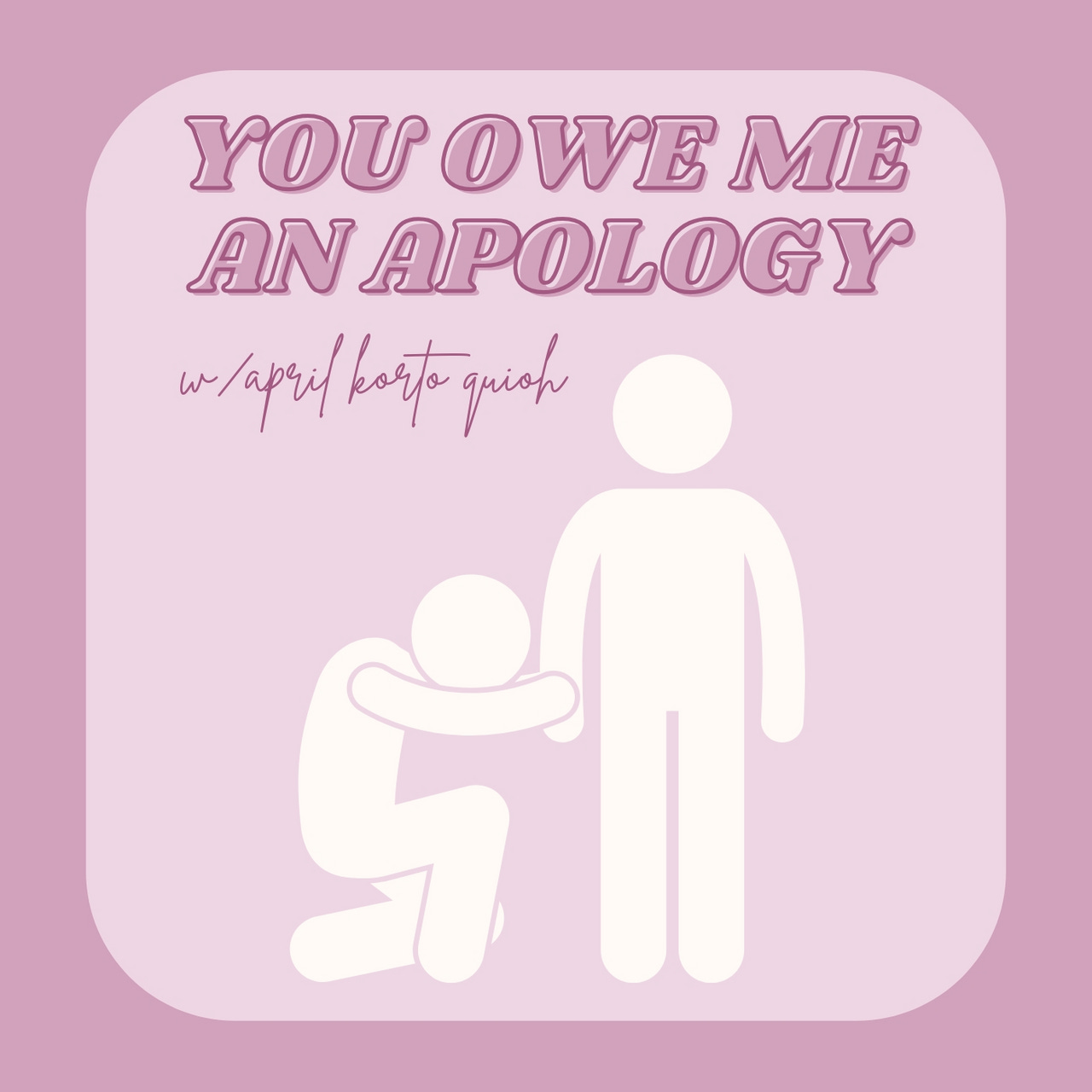 you owe me an apology