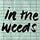In the Weeds