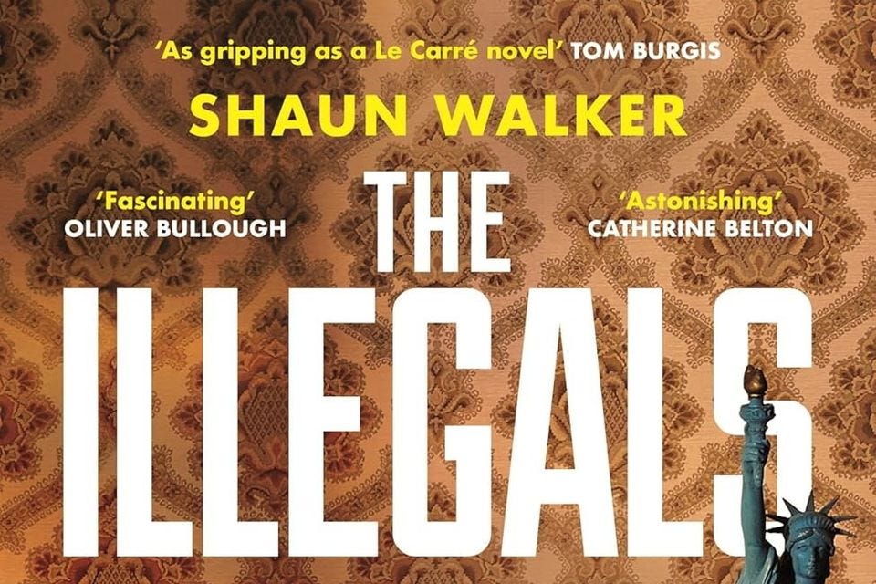 The Illegals review: Shaun Walker describes how Soviet spies infiltrated the west | Irish Independent The Illegals review: Shaun Walker describes how Soviet spies infiltrated the west | Irish Independent