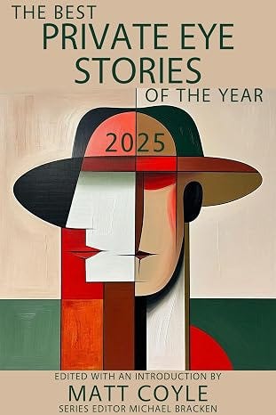 The Best Private Eye Stories of the Year 2025 The Best Private Eye Stories of the Year 2025