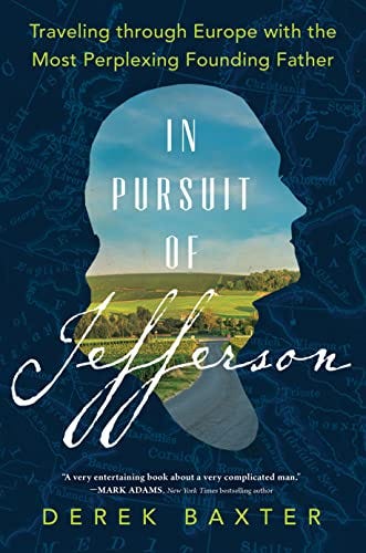 cover image In Pursuit of Jefferson: Traveling Through Europe with the Most Perplexing Founding Father cover image In Pursuit of Jefferson: Traveling Through Europe with the Most Perplexing Founding Father