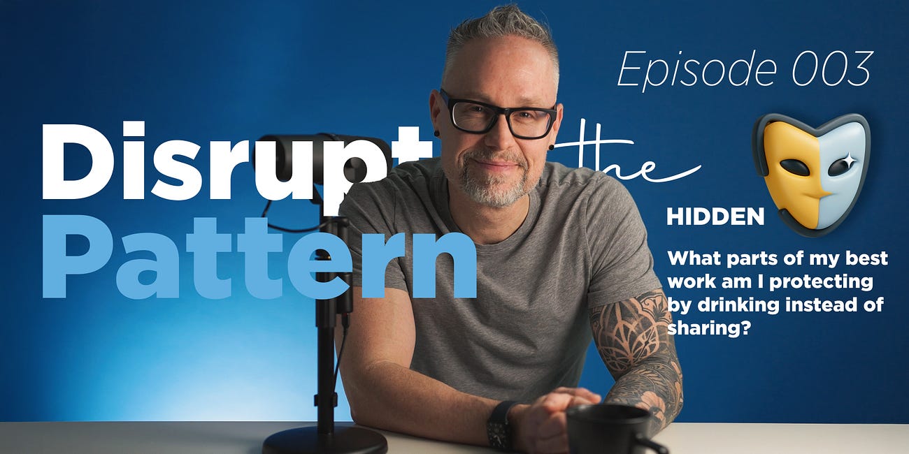 Episode 003 - Disrupt the Pattern