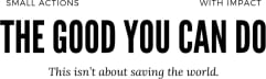 The Good You Can Do