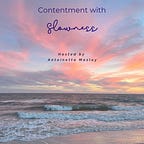Contentment with Slowness