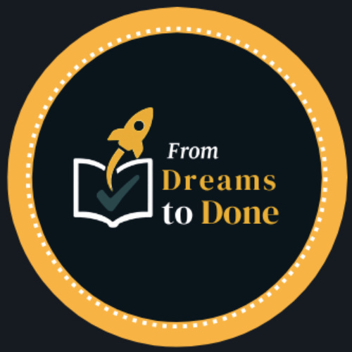 From Dreams To Done