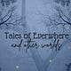 Tales of Everwhere and other worlds