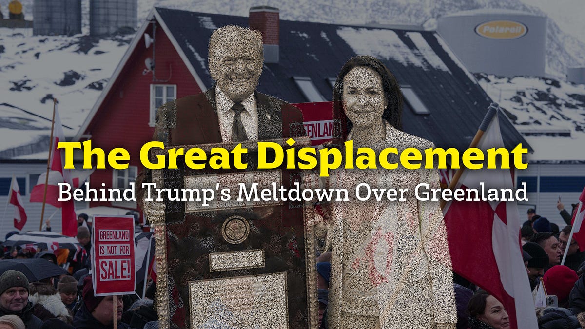 Comments The Great Displacement Behind Trump’s Meltdown Over Greenland