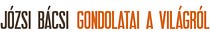Józsi bácsi gondolatai a világról