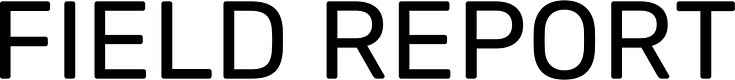 FIELD REPORT