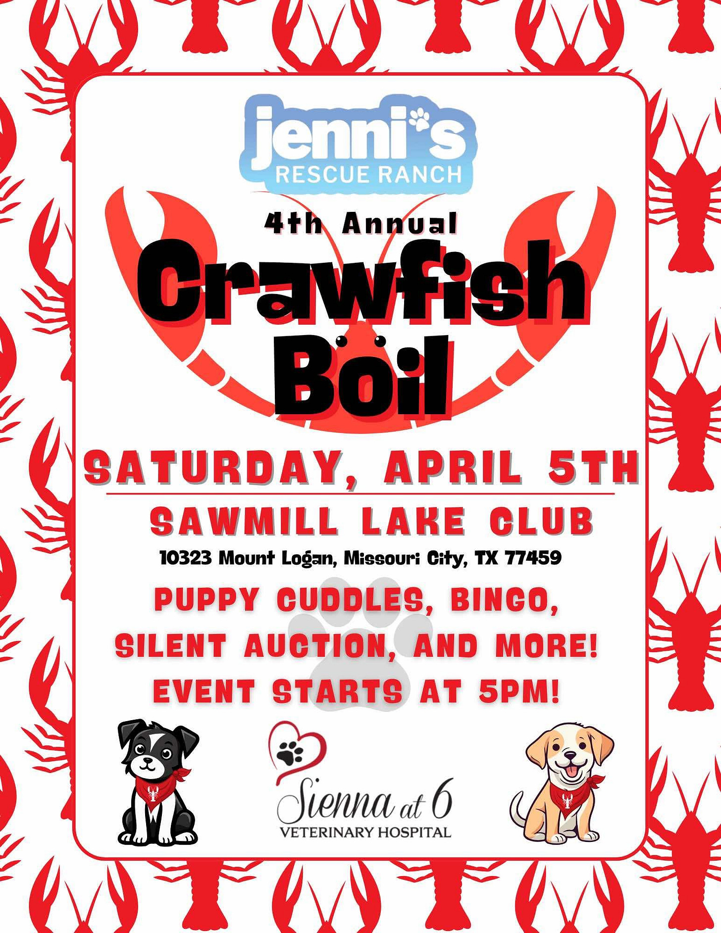 May be an image of text that says 'jenni*s S RESCUE RANCH crawfish Annual Boil SATURDAY, APRIL SAWMILL LAKE CLUB 10323 Mount Logan, Missouri City, x 77459 PUPPY CUDDLES, BINGO, SILENT AUCTION, AND MORE! EVENT STARTS AT 5PM! 5TH Sienna 6 6 at VETERINARY VETERINARYHOSPITAL HOSPITAL'