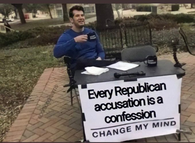 0 every republican accusation is confession change my mind projection.jpg