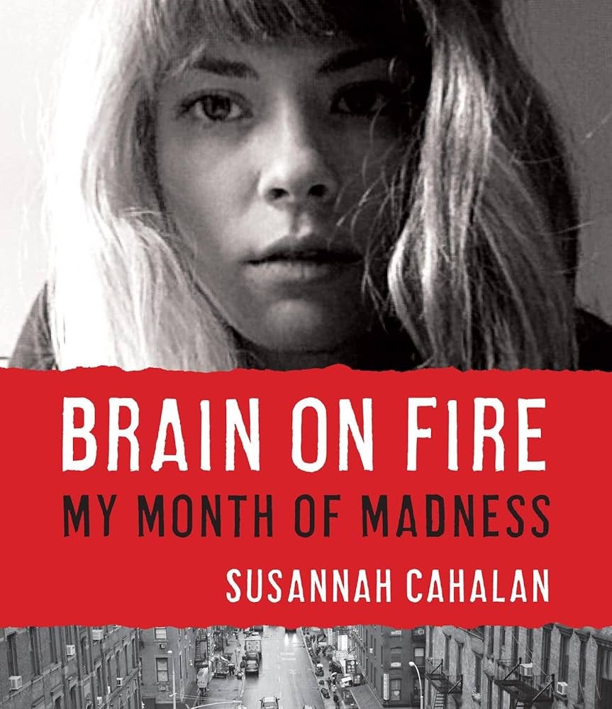 Brain On Fire: My Month of Madness: Amazon.co.uk: Cahalan, Susannah,  Henderson, Heather: 9781611749786: Books