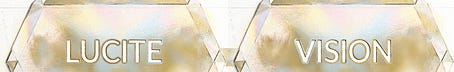 Lucite Vision