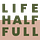 Life Half Full
