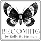 Becoming by Kelly B. Pittman