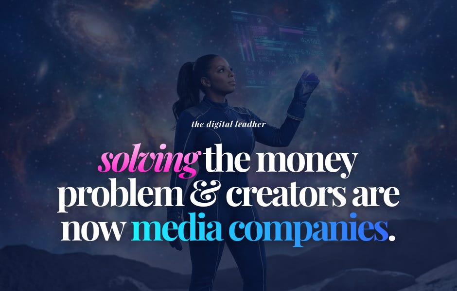 Solving Money Problem & Creators are Media Companies now...