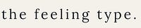 the feeling type