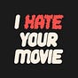 I hate your movie's avatar
