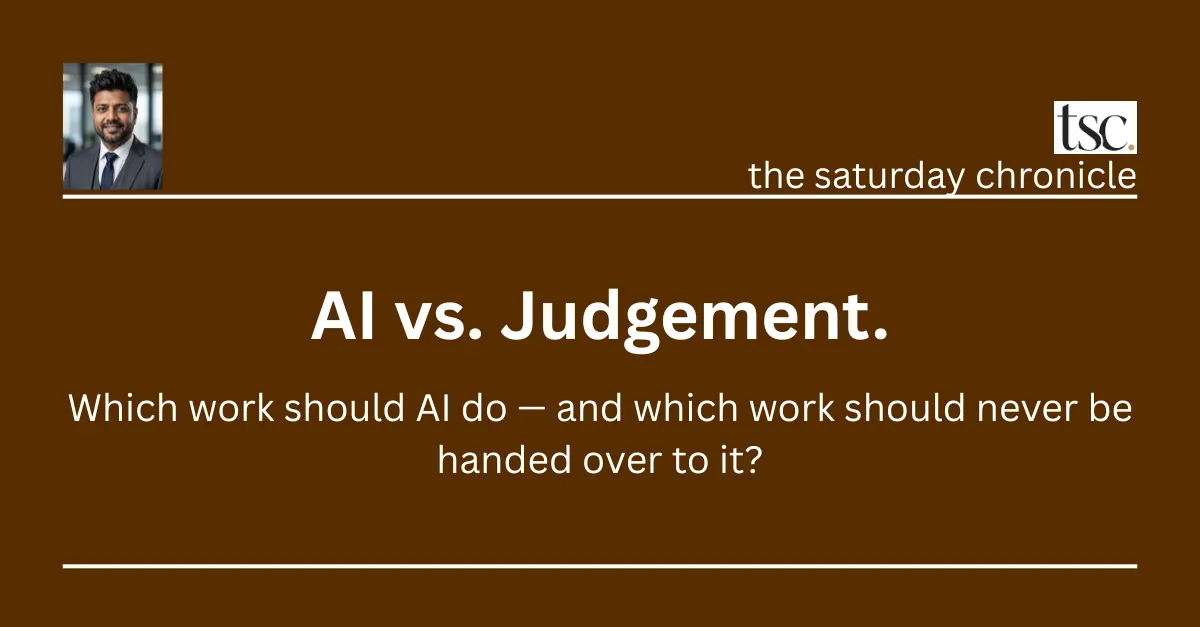 AI vs Judgement. - the saturday chroncile by MCR Global