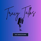 Tracy Talks