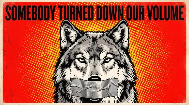A gray wolf with duct tape over its mouth under the headline Somebody Turned Down Our Volume A gray wolf with duct tape over its mouth under the headline Somebody Turned Down Our Volume